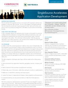 CUSTOMER CASE STUDY  SingleSource Accelerates Application Development BUSINESS BACKGROUND The Oil and Gas Firm operates across six continents with its products and services