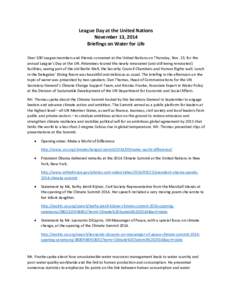 League Day at the United Nations November 13, 2014 Briefings on Water for Life Over 100 League members and friends convened at the United Nations on Thursday, Nov. 13, for the annual League’s Day at the UN. Attendees t