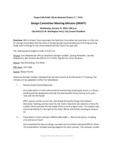 Fergus Falls Public Library Renewal Project (P.I[removed]Design Committee Meeting Minutes (DRAFT) Wednesday, January 21, 2014; 5:00 p.m. City Hall (112 W. Washington Ave.); City Council Chambers