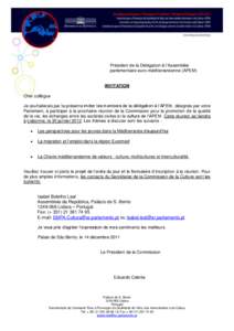 Président de la Délégation à l’Assemblée parlementaire euro-méditerranéenne (APEM) INVITATION Cher collègue Je souhaiterais par la présente inviter les membres de la délégation à l’APEM, désignés par vo