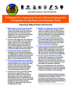 H o l ly w o o d H o m e l e s s Y o u th Pa r t n e r ship  10 Reasons for Integrating Trauma-Informed Approaches in Programs For Runaway and Homeless Youth Prepared by the Hollywood Homeless Youth Partnership 1.