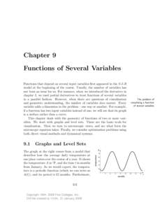 Chapter 9 Functions of Several Variables Functions that depend on several input variables first appeared in the S-I-R model at the beginning of the course. Usually, the number of variables has not been an issue for us. F