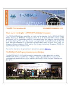 TRAINAIR PLUS Newsletter #3  NOVEMBER/DECEMBER 2012 Thank you for attending the 1st TRAINAIR PLUS Global Symposium! The TRAINAIR PLUS team would like to thank you for attending the first TRAINAIR PLUS