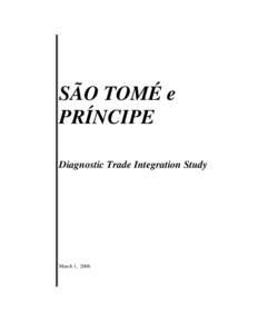 SÃO TOMÉ e PRÍNCIPE Diagnostic Trade Integration Study March 1, 2006