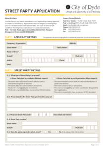 STREET PARTY APPLICATION About this form Use this form if you are local residents or an organisation seeking approval to conduct a Street Party. Applications must be lodged 10 working days prior to commencement with rele