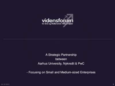 A Strategic Partnership between Aarhus University, Nykredit & PwC - Focusing on Small and Medium-sized Enterprises