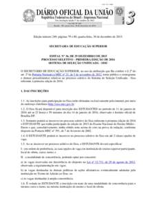 Edição número 249, páginas 79 e 80, quarta-feira, 30 de dezembro deSECRETARIA DE EDUCAÇÃO SUPERIOR EDITAL Nº 36, DE 29 DEZEMBRO DE 2015 PROCESSO SELETIVO - PRIMEIRA EDIÇÃO DE 2016 SISTEMA DE SELEÇÃO UNI