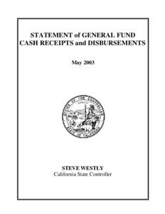 STATEMENT of GENERAL FUND CASH RECEIPTS and DISBURSEMENTS May 2003 STEVE WESTLY California State Controller