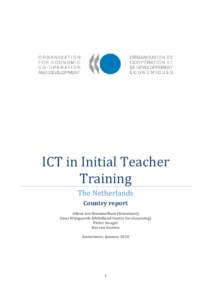 ICT in Initial Teacher Training The Netherlands Country report Alfons ten Brummelhuis (Kennisnet) Guus Wijngaards (INHolland Centre for eLearning)
