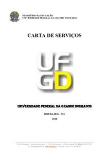 MINISTÉRIO DA EDUCAÇÃO UNIVERSIDADE FEDERAL DA GRANDE DOURADOS CARTA DE SERVIÇOS  UNIVERSIDADE FEDERAL DA GRANDE DOURADOS