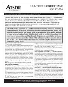 1,1,1-TRICHLOROETHANE CAS # [removed]Division of Toxicology and Environmental Medicine ToxFAQsTM July 2006