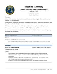 Meeting	
  Summary	
   Yonkers	
  Planning	
  Committee	
  Meeting	
  #1	
   July	
  8,	
  2014	
  3	
  –	
  5	
  pm	
   Yonkers	
  Riverfront	
  Library	
   1	
  Larkin	
  Plaza,	
  Yonkers	
   At