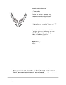 United States Air Force Presentation Before the House Oversight and Government Reform Committee  Disposition of Remains – Extortion 17