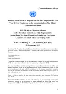 Please check against delivery  Briefing on the status of preparations for the Comprehensive Ten Year Review Conference on the implementation of the Almaty Programme of Action H.E. Mr. Gyan Chandra Acharya
