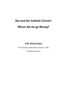 Sex and the Catholic Church: Where did we go Wrong? A.W. Richard Sipe The University of Minnesota, October 5, 1993 The Newman Forum