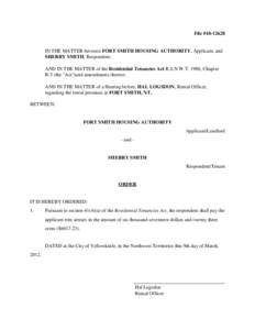 File #[removed]IN THE MATTER between FORT SMITH HOUSING AUTHORITY, Applicant, and SHERRY SMITH, Respondent; AND IN THE MATTER of the Residential Tenancies Act R.S.N.W.T. 1988, Chapter R-5 (the 