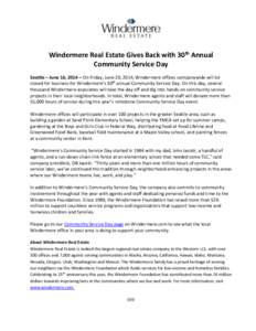 Windermere Real Estate Gives Back with 30th Annual Community Service Day Seattle – June 16, 2014 – On Friday, June 20, 2014, Windermere offices companywide will be closed for business for Windermere’s 30th annual C