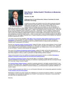 Help Wanted: Skilled Health IT Workforce to Modernize Health Care December 24, 2009 A Message from Dr. David Blumenthal, National Coordinator for Health Information Technology As health care providers and hospitals acros