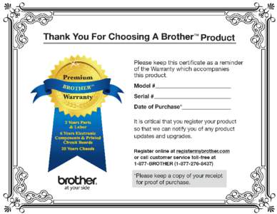 Brother™ Limited Warranty (Premium) Who is covered: This limited warranty (“warranty”) is given only to the original end-user of the accompanying