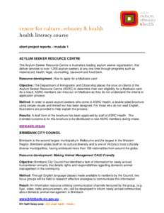 centre for culture, ethncity & health health literacy course short project reports – module 1 ASYLUM SEEKER RESOURCE CENTRE The Asylum Seeker Resource Centre is Australia’s leading asylum seeker organisation, that