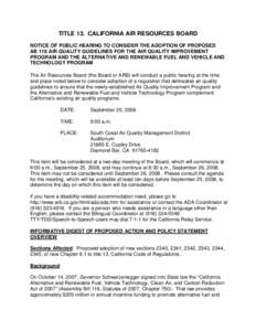 TITLE 13. CALIFORNIA AIR RESOURCES BOARD NOTICE OF PUBLIC HEARING TO CONSIDER THE ADOPTION OF PROPOSED AB 118 AIR QUALITY GUIDELINES FOR THE AIR QUALITY IMPROVEMENT PROGRAM AND THE ALTERNATIVE AND RENEWABLE FUEL AND VEHI