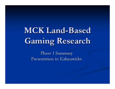 MCK Land-Based  Gaming Research