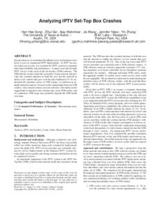 Analyzing IPTV Set-Top Box Crashes Han Hee Song§ , Zihui Ge‡ , Ajay Mahimkar‡ , Jia Wang‡ , Jennifer Yates‡ , Yin Zhang§ The University of Texas at Austin, § AT&T Labs – Research,‡ Austin, TX, USA Florham 