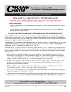 Installation Instructions–548E  Flat Tappet Camshaft Break-in Procedure For more information, see www.cranecams.com  READ CAREFULLY AND COMPLETELY BEFORE INSTALLATION