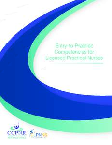 Entry-to-Practice Competencies for Licensed Practical Nurses Foreword The Canadian Council for Practical Nurse Regulators (CCPNR) is a federation of provincial and territorial