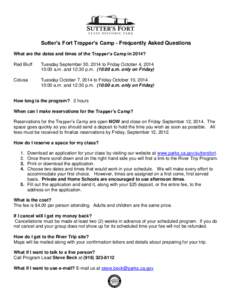 Sutter’s Fort Trapper’s Camp - Frequently Asked Questions What are the dates and times of the Trapper’s Camp in 2014? Red Bluff Tuesday September 30, 2014 to Friday October 4, [removed]:00 a.m. and 12:30 p.m. (10:00 