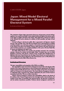 CASE STUDY: Japan  Japan: Mixed Model Electoral Management for a Mixed Parallel Electoral System Kaz Kuroda and Maiko Shimizu
