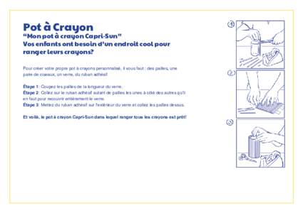 Pot à Crayon  “Mon pot à crayon Capri-Sun” Vos enfants ont besoin d’un endroit cool pour ranger leurs crayons? Pour créer votre propre pot à crayons personnalisé, il vous faut : des pailles, une