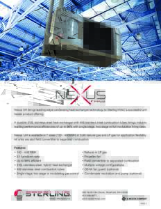 Nexus UH brings leading edge condensing heat exchanger technology to Sterling HVAC’s successful unit heater product offering. A durable 316L stainless steel heat exchanger with 409 stainless steel combustion tubes brin