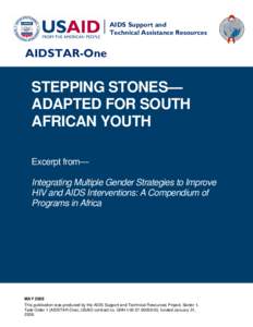 STEPPING STONES—ADAPTED FOR SOUTH AFRICAN YOUTH, Excerpt from Integrating Multiple Gender Strategies to Improve  HIV and AIDS Interventions: A Compendium of  Programs in Africa, May 2009