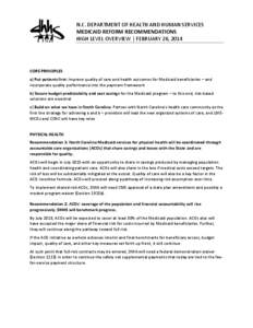 N.C. DEPARTMENT OF HEALTH AND HUMAN SERVICES MEDICAID REFORM RECOMMENDATIONS HIGH LEVEL OVERVIEW | FEBRUARY 26, 2014 CORE PRINCIPLES a) Put patients first: Improve quality of care and health outcomes for Medicaid benefic