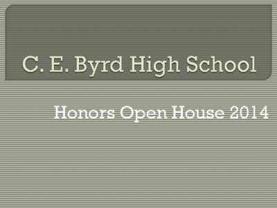 Honors Open House 2014  Courses are rigorous and relevant More in depth study of the subject matter