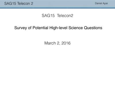 SAG15 Telecon 2  Daniel Apai SAG15 Telecon2 Survey of Potential High-level Science Questions