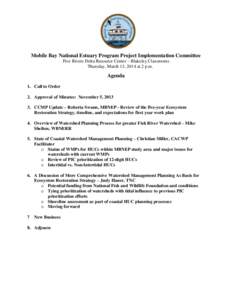 Mobile Bay National Estuary Program Project Implementation Committee Five Rivers Delta Resource Center – Blakeley Classrooms Thursday, March 13, 2014 at 2 p.m. Agenda 1. Call to Order