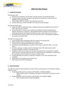 ADRC First Pilot Protocol 1. Intake/Pre-Screening SDS Pilot team shall a. Educate care coordinators, PCA providers, and other partners about the pilot project; b. Provide training to the ADRC Screener on the Alaska First