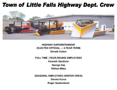 HIGHWAY SUPERINTENDENT (ELECTED OFFICIAL — 2-YEAR TERM) Donald Cotton FULL TIME (YEAR-ROUND) EMPLOYEES Kenneth Gardinier George Gay