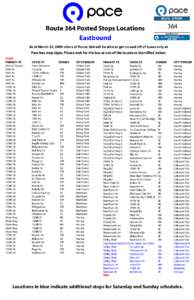 Route 364 Posted Stops Locations Eastbound 364  As of March 22, 2009 riders of Route 364 will be able to get on and off of buses only at