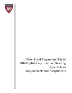 Hilton Head Preparatory School 2016 English Dept. Summer Reading Upper School Requirements and Assignments  A Note from the English Faculty...