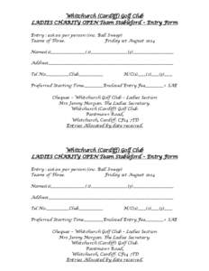 Whitchurch (Cardiff) Golf Club LADIES CHARITY OPEN Team Stableford – Entry Form Entry : £16.00 per person (inc. Ball Sweep) Teams of Three. Friday 1st August 2014 Names(1)_________________(2)__________________(3)_____