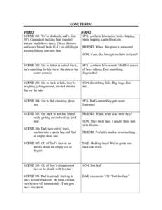GONE FISHIN’ VIDEO AUDIO SCENE 301: We’re dockside, dad’s (late SFX: Ambient lake noise, birds chirping, 30’s Caucasian) backing boat (modest