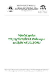 EKO GYMNÁZIUM PRAHA o.p.s. FAKULTNÍ ŠKOLA PřF a PedF UK Praha Nad Vodovodem, Praha 10 - Malešice tel.-fax: e-mail:  www.ekogymnazium.cz ŠKOLA UNESCO