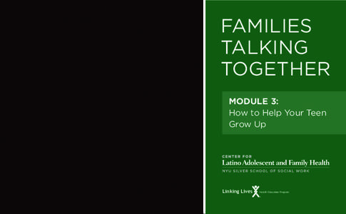 FAMILIES TALKING TOGETHER MODULE 3: How to Help Your Teen Grow Up