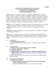 S12/M/8 IOWA STATE UNIVERSITY FACULTY SENATE FACULTY SENATE MEETING MINUTES APRIL 2, 2013 – 3:30–5:00 P.M. SUN ROOM, MEMORIAL UNION Present: Agarwal, S.; Amidon, K.; Anderson, C.; Beattie, G.; Bhattacharya, J.; Burke