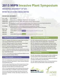 2015 MIPN Invasive Plant Symposium INDIANAPOLIS, DECEMBER 9TH-10TH 2015 WITHIN THE 2015 NCWSS ANNUAL MEETING WEDNESDAY, DECEMBER 9 REGISTRATION