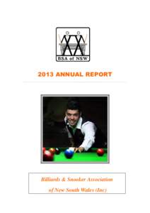 2013 ANNUAL REPORT  Billiards & Snooker Association of New South Wales (Inc)  2013 ANNUAL REPORT | 2