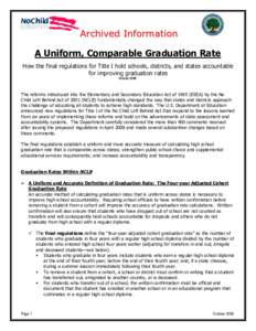 Archived Information A Uniform, Comparable Graduation Rate How the final regulations for Title I hold schools, districts, and states accountable for improving graduation rates October 2008